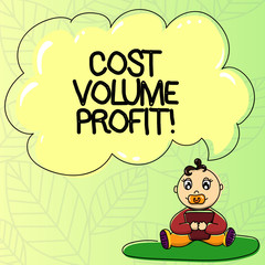 Word writing text Cost Volume Profit. Business concept for form of cost accounting and It is simplified model Baby Sitting on Rug with Pacifier Book and Blank Color Cloud Speech Bubble