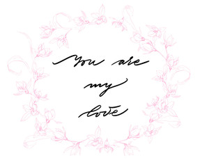 You are my love, hand written lettering. Romantic love calligraphy card inscription. Valentine day handmade calligraphy