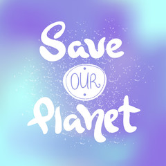 Save our planet calligraphy phrase