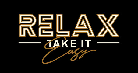Relax take it easy, vector T-shirt design,  Creative Motivation Quote. vector - obrazy, fototapety, plakaty
