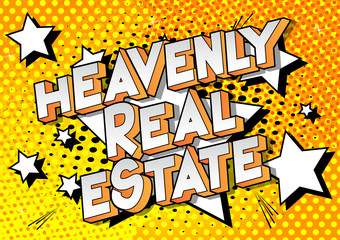 Heavenly Real Estate - Vector illustrated comic book style phrase on abstract background.