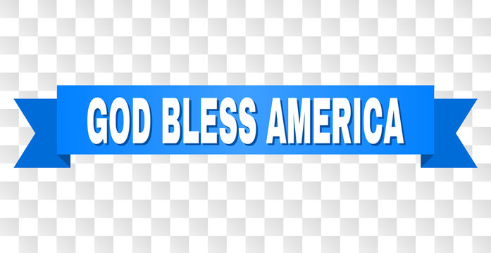 GOD BLESS AMERICA text on a ribbon. Designed with white caption and blue tape. Vector banner with GOD BLESS AMERICA tag on a transparent background.