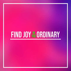 find joy in the ordinary. Life quote with modern background vector