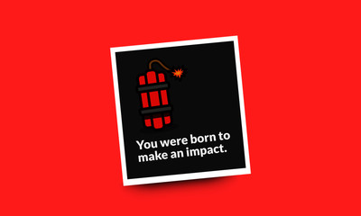 You were born to make an impact motivational quote with bomb illustration