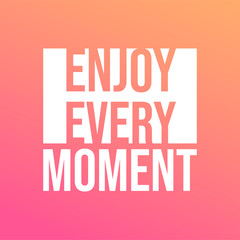enjoy every moment. Life quote with modern background vector