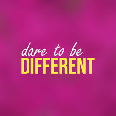 dare to be different. Life quote with modern background vector
