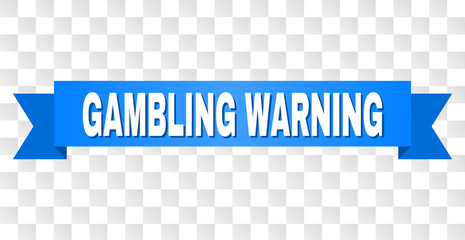 GAMBLING WARNING text on a ribbon. Designed with white title and blue stripe. Vector banner with GAMBLING WARNING tag on a transparent background.