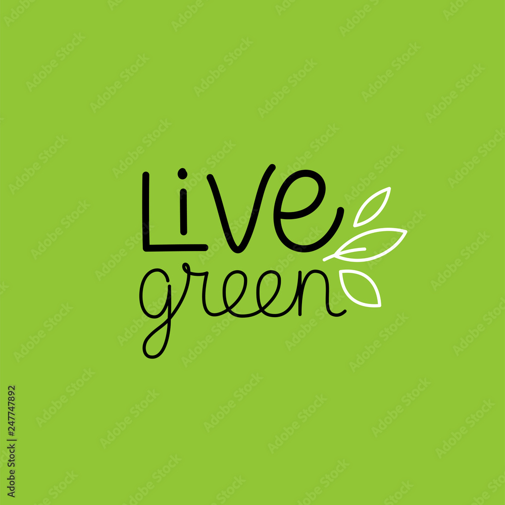 Poster vector illustration in simple linear style with hand-lettering phrase live green