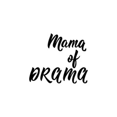 Mama of drama. Funny lettering. calligraphy vector illustration.
