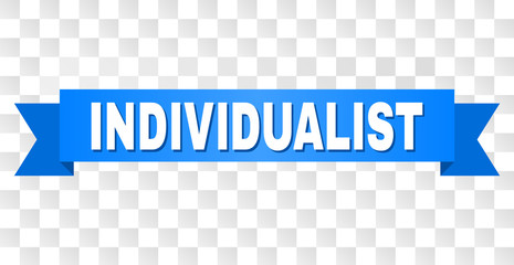 INDIVIDUALIST text on a ribbon. Designed with white caption and blue stripe. Vector banner with INDIVIDUALIST tag on a transparent background.