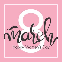 8 March Happy Women's Day vector design with handwritten lettering