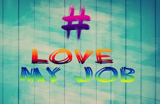 Inspiration motivation quote, hashtag love my job. 3d render