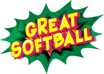 Great Softball - Vector illustrated comic book style phrase on abstract background.