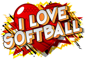 I Love Softball - Vector illustrated comic book style phrase on abstract background.
