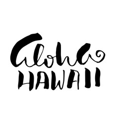 Hand drawn phrase Aloha Hawaii. Modern dry brush lettering design. Vector illustration. Handwritten inscription.