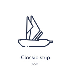 classic ship icon from nautical outline collection. Thin line classic ship icon isolated on white background.