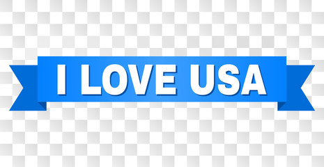 I LOVE USA text on a ribbon. Designed with white title and blue tape. Vector banner with I LOVE USA tag on a transparent background.
