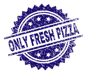 ONLY FRESH PIZZA stamp seal watermark with distress style. Blue vector rubber print of ONLY FRESH PIZZA label with scratched texture.