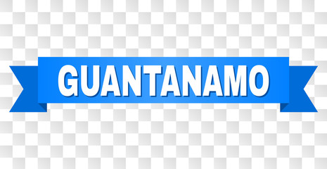 GUANTANAMO text on a ribbon. Designed with white title and blue tape. Vector banner with GUANTANAMO tag on a transparent background.