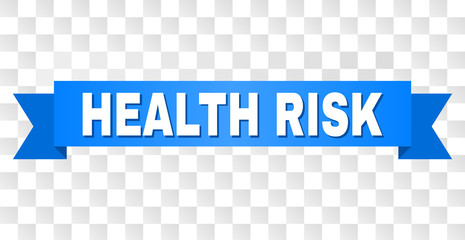 HEALTH RISK text on a ribbon. Designed with white caption and blue tape. Vector banner with HEALTH RISK tag on a transparent background.