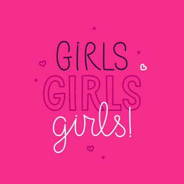 Vector illustration in simple style with hand-lettering phrase girls girls girls - stylish print for poster or t-shirt