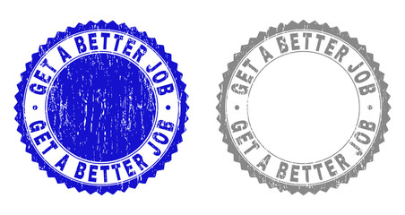 Obraz premium Grunge GET A BETTER JOB stamp seals isolated on a white background. Rosette seals with grunge texture in blue and grey colors.
