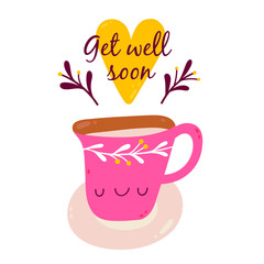 Get well soon - vector illustration. Cute background with Cup of tea and a Heart. Greeting card design.