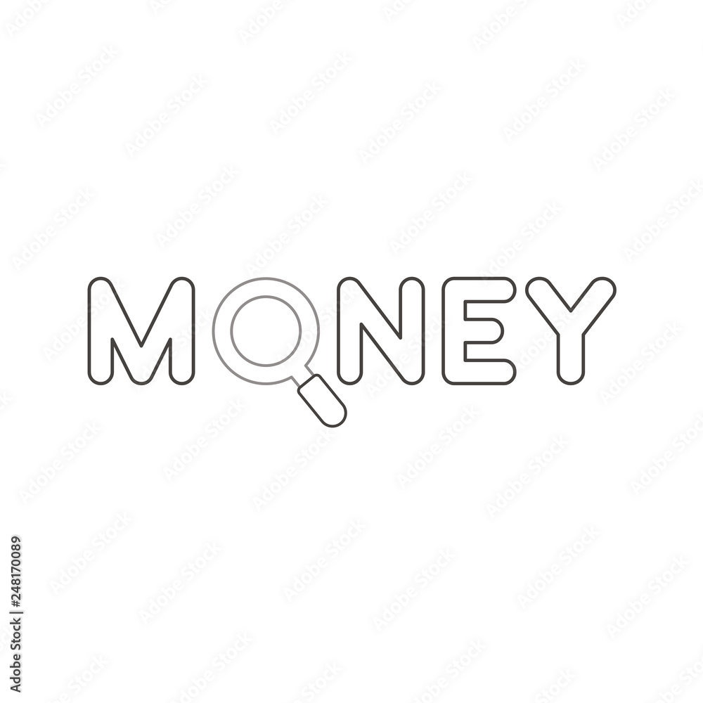 Poster flat design style vector concept of money text with magnifying glass or magnifier icon on white. whi