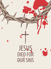 Obraz na płótnie Canvas Vector Easter banner with words Jesus died for our sins, with crown of thorns and drops of blood on the light background