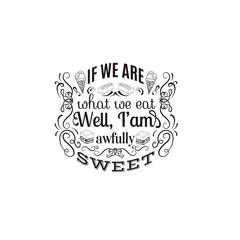 Quote typographical background about sweets and cake. Vector set  with hand drawn elements. Template for poster, business card, t-shirt, bag, sweatshirt,  banner.