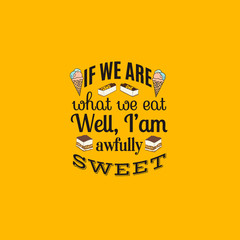 Quote typographical background about sweets and cake. Vector set  with hand drawn elements. Template for poster, business card, t-shirt, bag, sweatshirt,  banner.