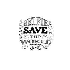Selfie save the world. Quote typographical background. Vector illustration  with hand drawn elements scrolls swirls curles. Template for poster, business card, t-shirt, bag, sweatshirt,  banner.
