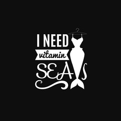  I need vitamin sea. Quote typographical background with creative illustration of mermaid's tail splash and seagull. Vector template for poster card and banner.
