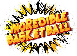 Incredible Basketball - Vector illustrated comic book style phrase on abstract background.