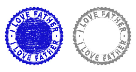 Grunge I LOVE FATHER stamp seals isolated on a white background. Rosette seals with grunge texture in blue and gray colors. Vector rubber stamp imitation of I LOVE FATHER caption inside round rosette.