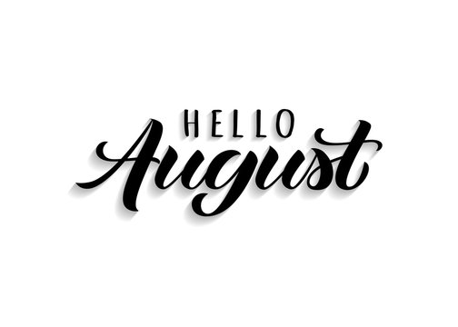 Hello August hand drawn lettering with shadow. Inspirational summer quote. Motivational print for invitation  or greeting cards, brochures, poster, calender, t-shirts, mugs.