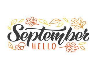 Hello September hand drawn lettering card with doodle leaves and mushrooms. Inspirational autumn quote. Motivational print for invitation  or greeting cards, calender, poster, t-shirts, mugs.