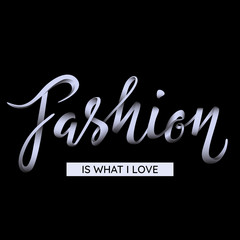 Fashion - is what I love - edited hand lettering in glossy ribbon style. © yiulipa