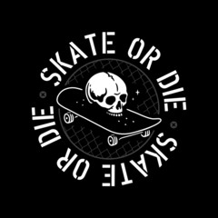 SKATE OR DIE SKULL AND SKATEBOARD BADGE BLACK BACKGROUND