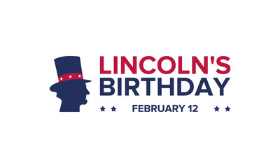 Abraham Lincoln’s Birthday. National holiday in the United States. Celebrating the birthday of one of the most popular presidents of America. Poster, banner and background