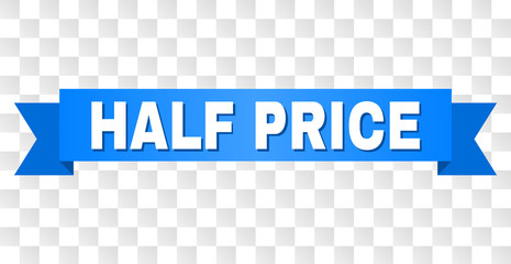 HALF PRICE text on a ribbon. Designed with white caption and blue stripe. Vector banner with HALF PRICE tag on a transparent background.