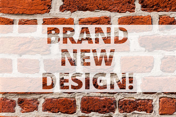 Writing note showing Brand New Design. Business photo showcasing something or product that has unique looking and features Brick Wall art like Graffiti motivational call written on the wall