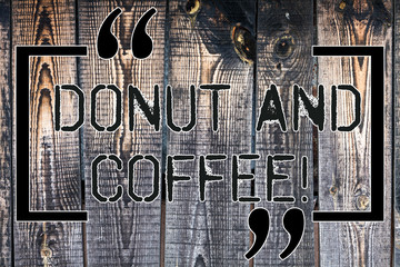 Handwriting text Donut And Coffee. Concept meaning common food and drink pairing in United States and Canada Wooden background vintage wood wild message ideas intentions thoughts