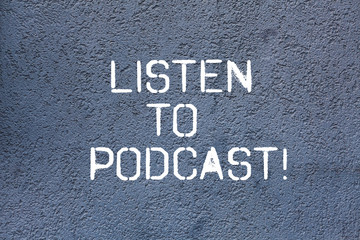 Fototapeta premium Text sign showing Listen To Podcast. Conceptual photo series of digital audio or video files which user download Brick Wall art like Graffiti motivational call written on the wall