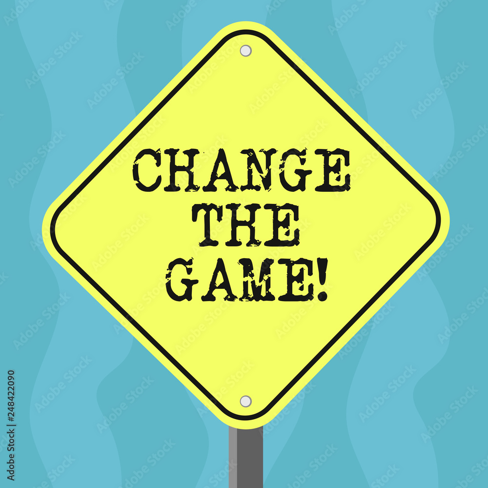 Poster conceptual hand writing showing change the game. business photo text make a movement do something di