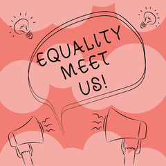 Writing note showing Equality Meet Us. Business photo showcasing ensuring that every individual has equal opportunity Freehand Outline Sketch of Speech Bubble Megaphone Idea Icon