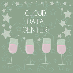 Handwriting text writing Cloud Data Center. Concept meaning off premise form computing that stores data on Internet Filled Cocktail Wine Glasses with Scattered Stars as Confetti Stemware