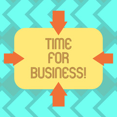 Text sign showing Time For Business. Conceptual photo minutes that must be allowed for completion of operation Arrows on Four Sides of Blank Rectangular Shape Pointing Inward photo