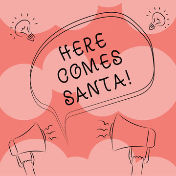 Writing note showing Here Comes Santa. Business photo showcasing Christmas song written and performed by Gene Autry Freehand Outline Sketch of Speech Bubble Megaphone Idea Icon