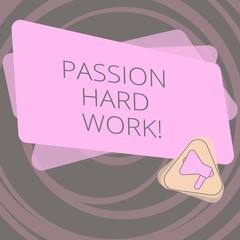 Text sign showing Passion Hard Work. Conceptual photo fuel that inspires and drives showing toward specific goals Megaphone Inside Triangle and Blank Color Rectangle for Announcement